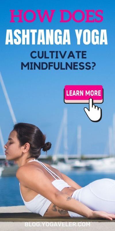 How Does Ashtanga Yoga Cultivate Mindfulness?